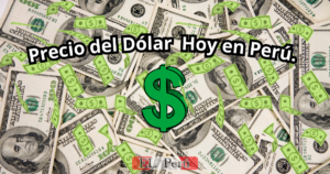Precio del Dólar Hoy en Perú