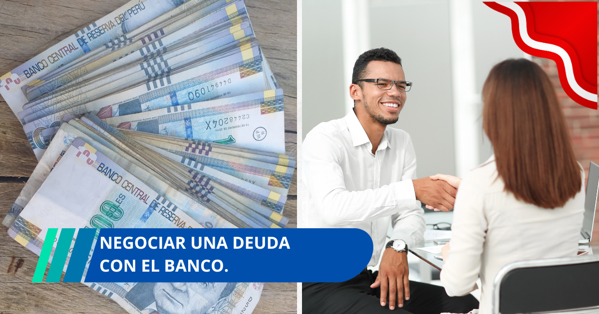 ¿Cómo se negocia una deuda con el banco en Perú?