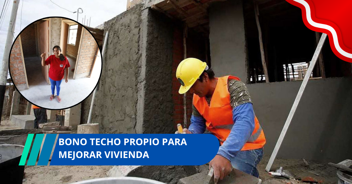 Bono Techo Propio para mejorar vivienda