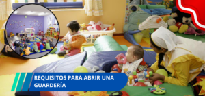 Requisitos para abrir una guardería