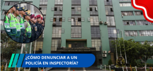 ¿Cómo denunciar a un policía en inspectoría?