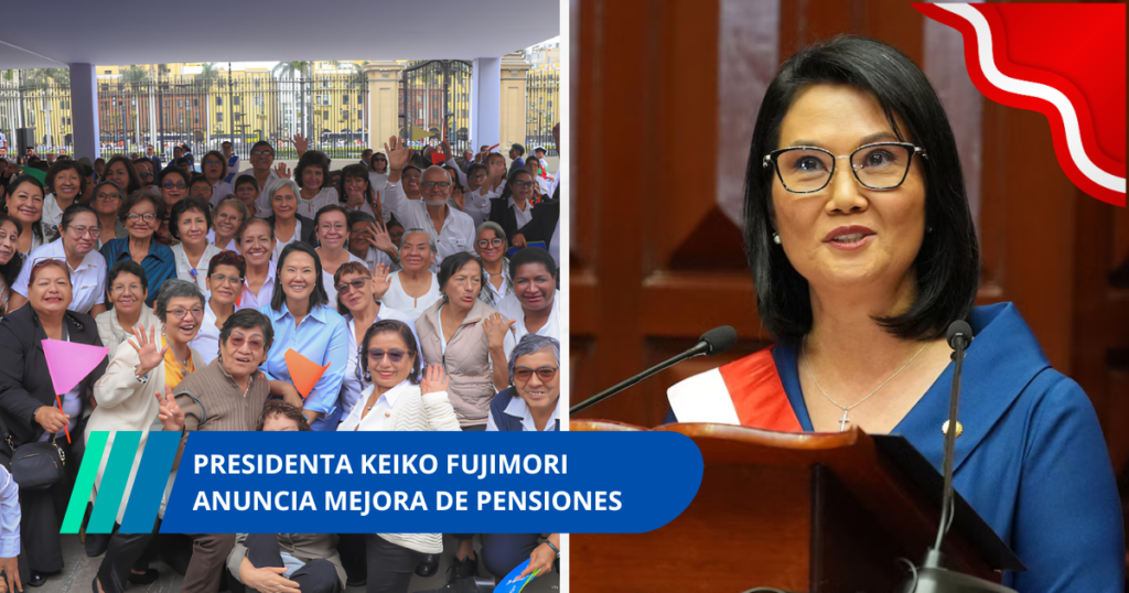 Presidenta Keiko Fujimori anuncia mejora de pensiones