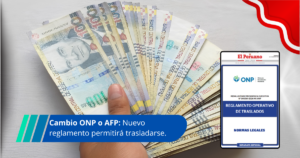 Cómo hacer el cambio de ONP o AFP tras nuevo Reglamento