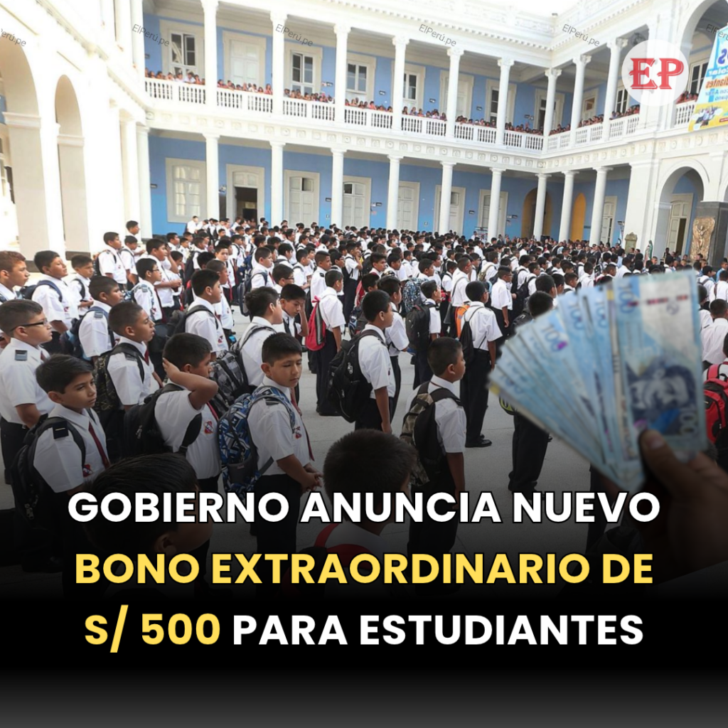 Gobierno anuncia BONO EXTRAORDINARIO de 500 para ESTUDIANTES