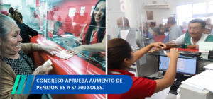 Congreso aprueba aumento de Pensión 65 a 700 SOLES