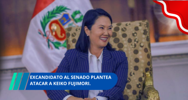 Excandidato al Senado plantea atacar a Keiko Fujimori