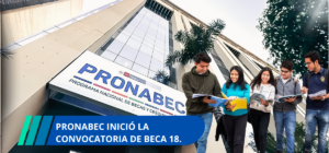 Pronabec inició la convocatoria de Beca 18