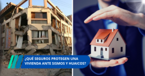 Qué seguros protegen una vivienda ante sismos y huaicos