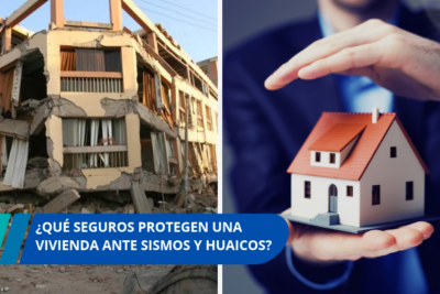 Qué seguros protegen una vivienda ante sismos y huaicos