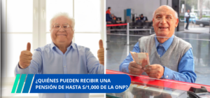 Quiénes pueden recibir una pensión de hasta 1000 de la ONP